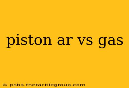 piston ar vs gas