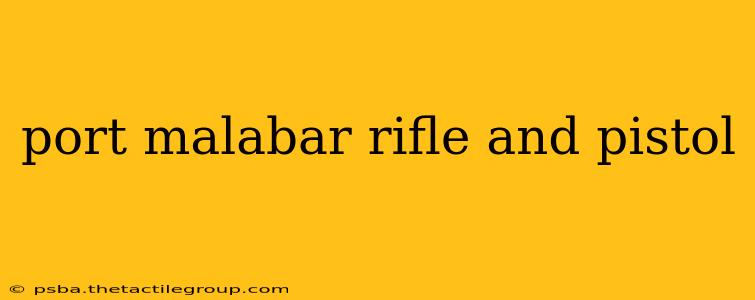 port malabar rifle and pistol