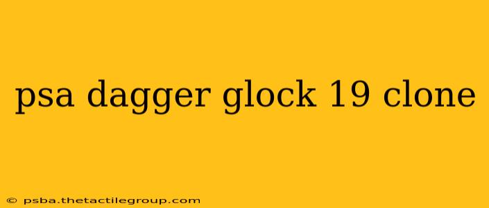 psa dagger glock 19 clone