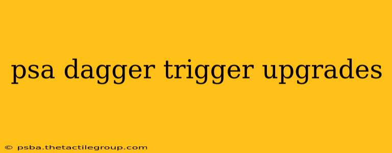 psa dagger trigger upgrades