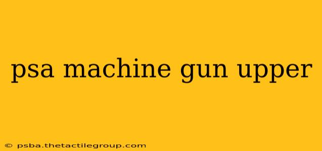 psa machine gun upper