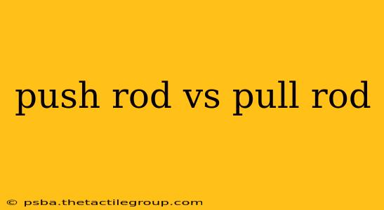 push rod vs pull rod