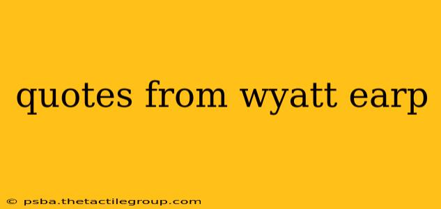 quotes from wyatt earp