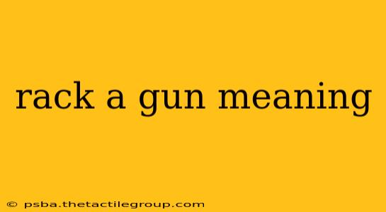 rack a gun meaning