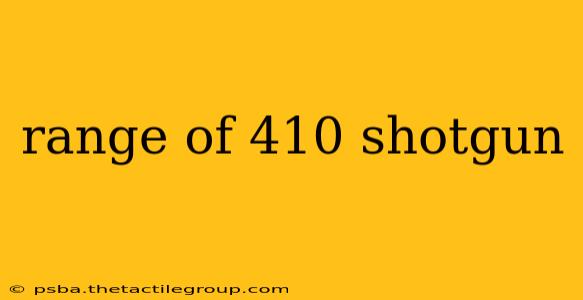 range of 410 shotgun