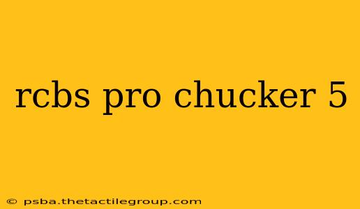 rcbs pro chucker 5