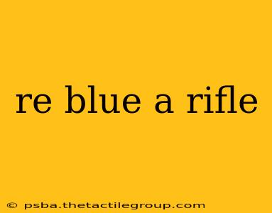 re blue a rifle