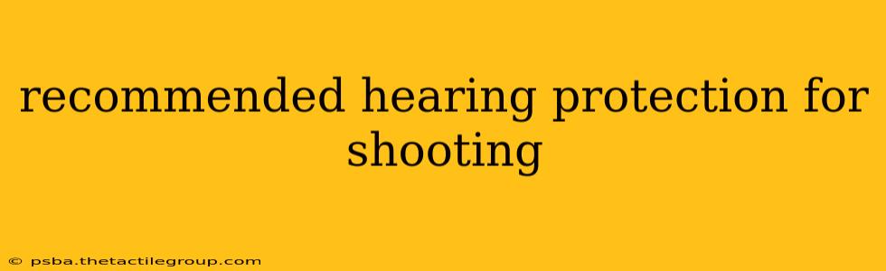 recommended hearing protection for shooting