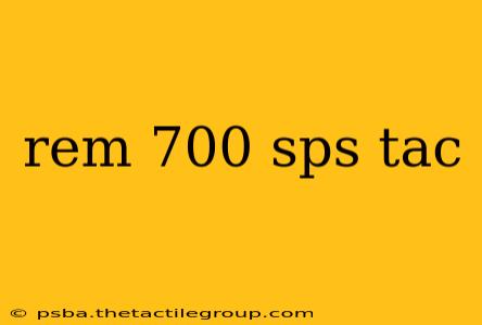 rem 700 sps tac