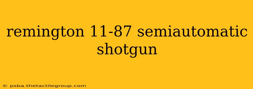 remington 11-87 semiautomatic shotgun