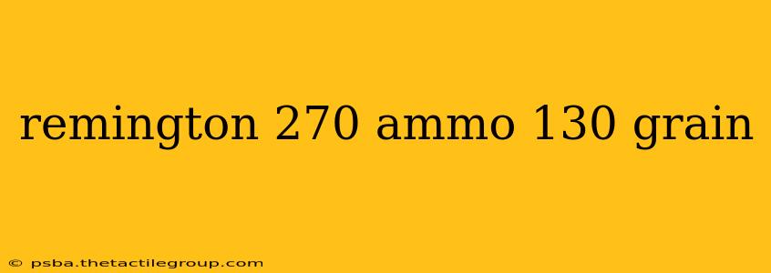 remington 270 ammo 130 grain