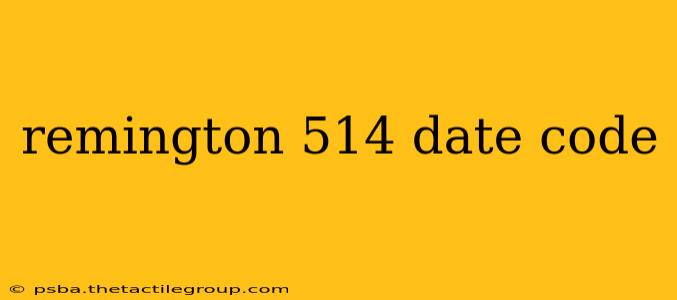 remington 514 date code