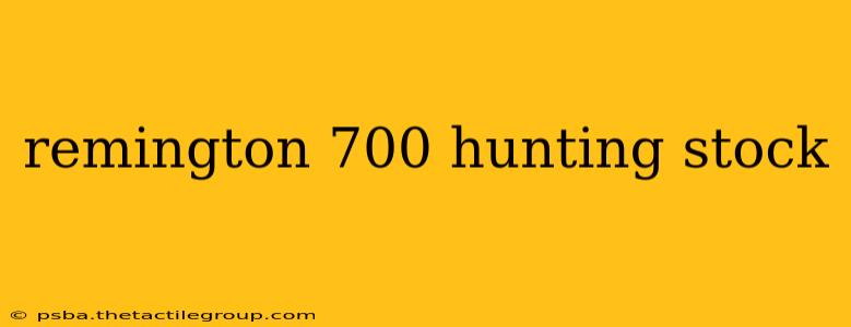 remington 700 hunting stock