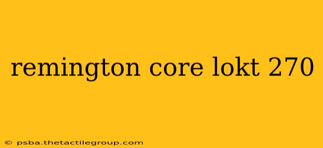 remington core lokt 270