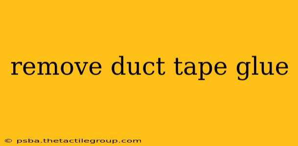 remove duct tape glue