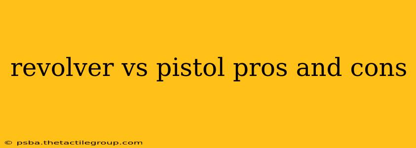 revolver vs pistol pros and cons