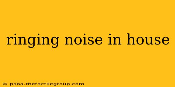 ringing noise in house