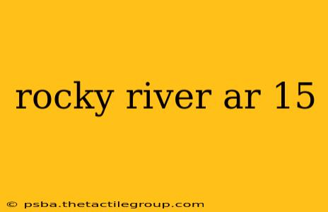 rocky river ar 15