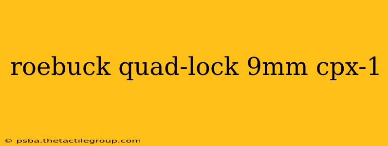 roebuck quad-lock 9mm cpx-1