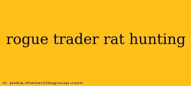 rogue trader rat hunting