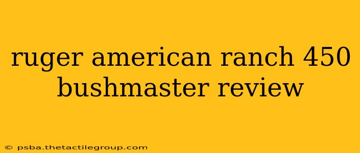 ruger american ranch 450 bushmaster review