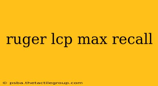 ruger lcp max recall