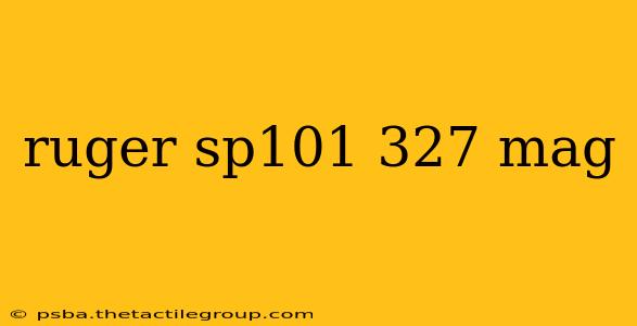 ruger sp101 327 mag