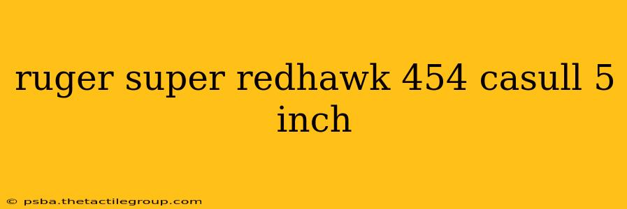 ruger super redhawk 454 casull 5 inch