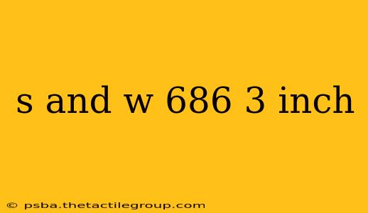 s and w 686 3 inch