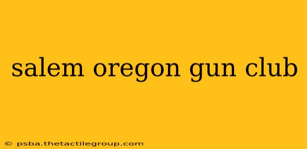 salem oregon gun club