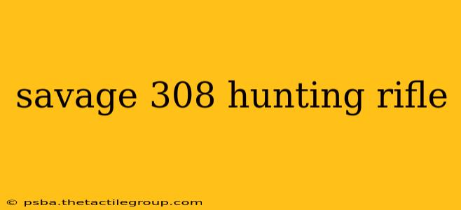 savage 308 hunting rifle