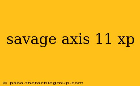 savage axis 11 xp