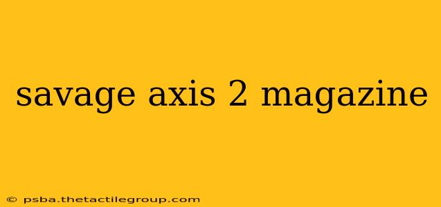 savage axis 2 magazine