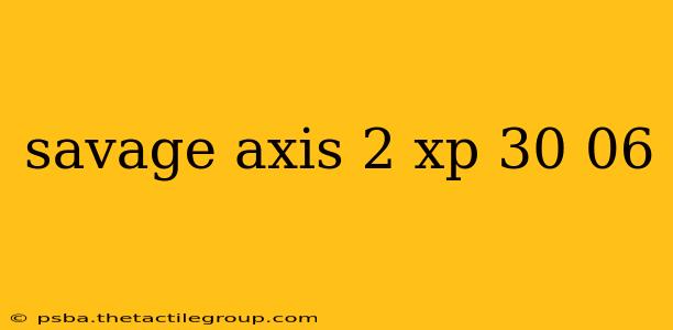 savage axis 2 xp 30 06