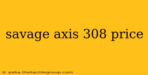 savage axis 308 price