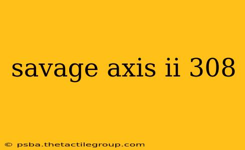 savage axis ii 308