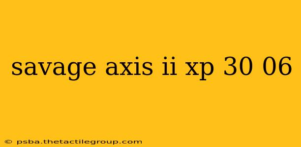 savage axis ii xp 30 06