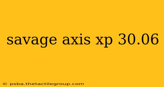 savage axis xp 30.06