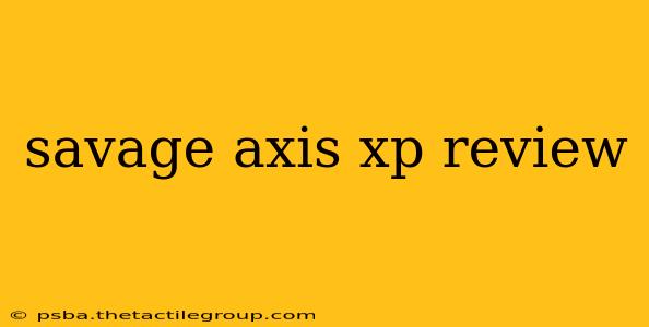 savage axis xp review