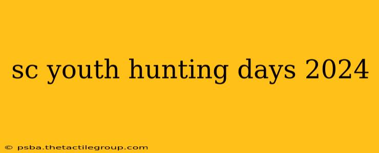 sc youth hunting days 2024