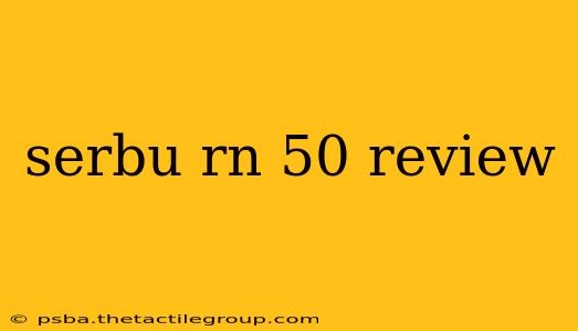 serbu rn 50 review