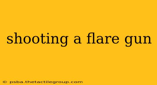 shooting a flare gun