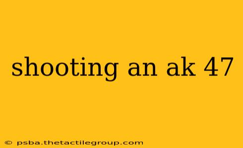 shooting an ak 47