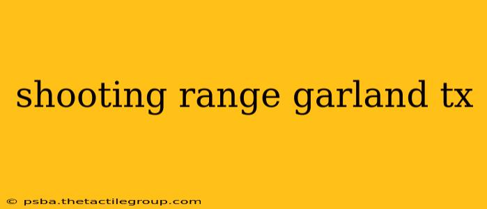 shooting range garland tx