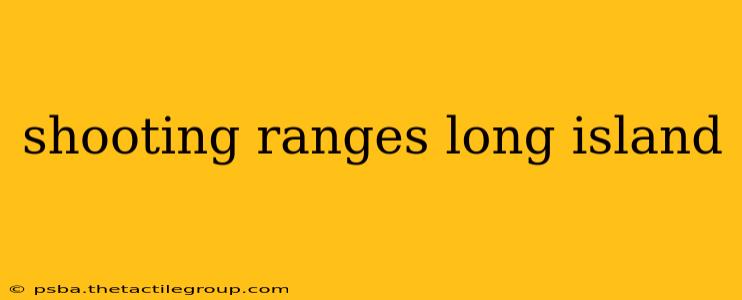 shooting ranges long island