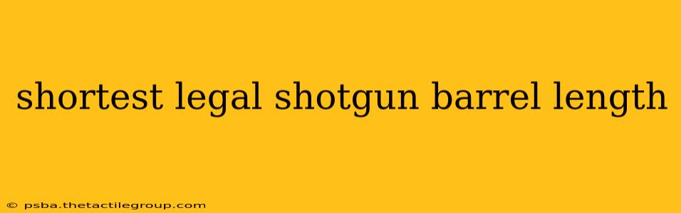 shortest legal shotgun barrel length