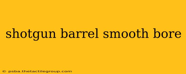 shotgun barrel smooth bore