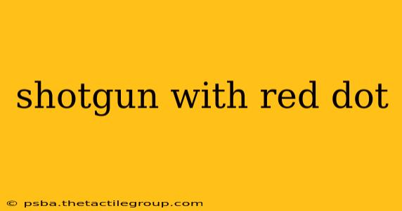 shotgun with red dot