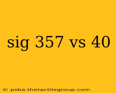 sig 357 vs 40