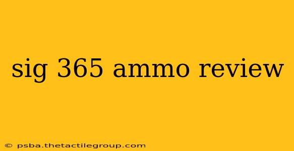 sig 365 ammo review